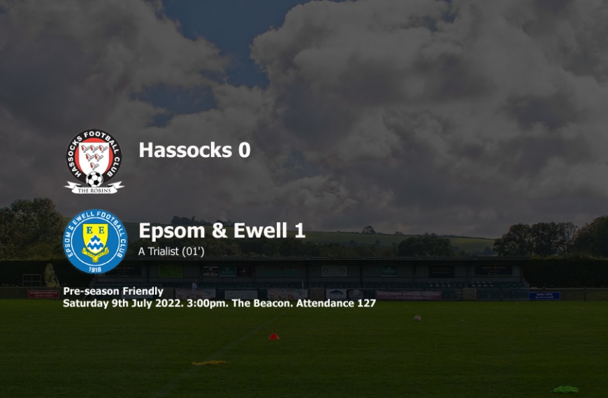 Hassocks started pre-season with a 1-0 defeat at home to Epsom & Ewell