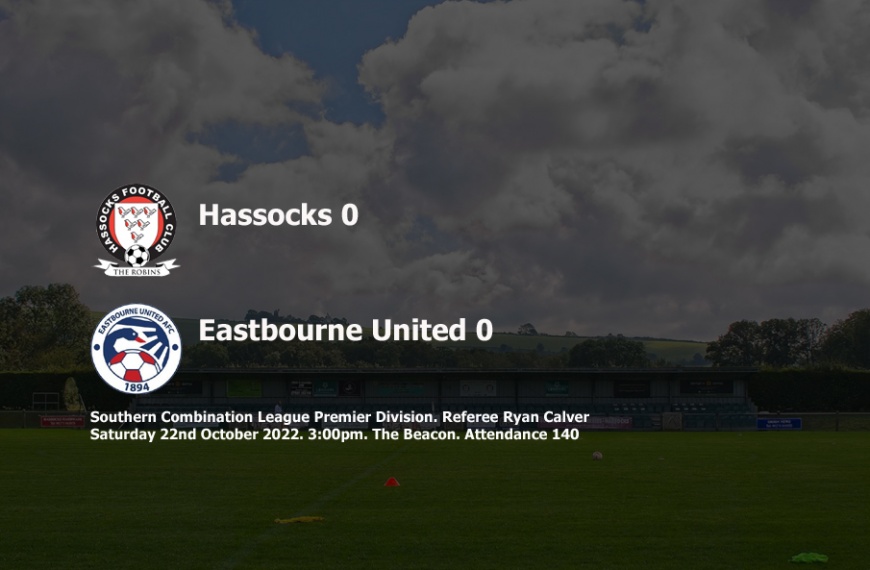 Hassocks drew 0-0 with Eastbourne United in the Southern Combination League Premier Division