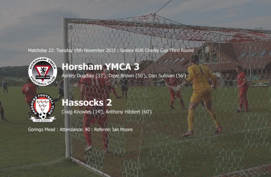 Hassocks exited the Sussex Principal RUR Charity Cup with a 3-2 third round defeat at Horsham YMCA