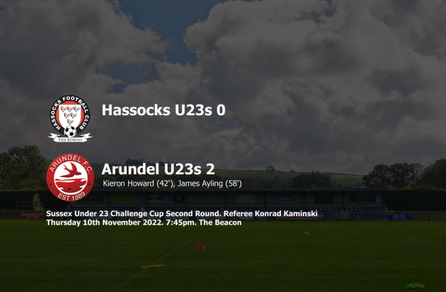 Hassocks Under 23s exited the Sussex Under 23 Challenge Cup in a 2-0 defeat to Arundel