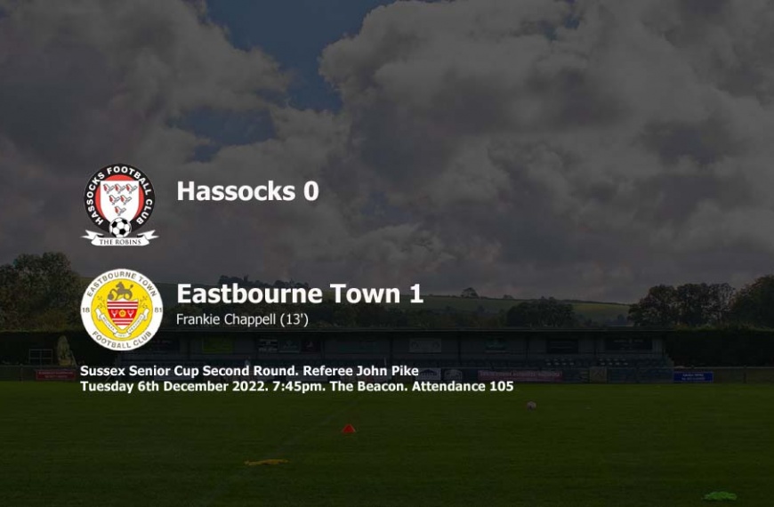 Hassocks bowed out of the Sussex Senior Cup following a 1-0 home defeat against Eastbourne Town