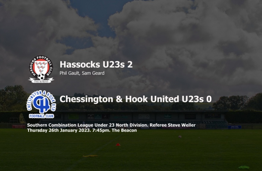 Hassocks Under 23s won their first game for 11 weeks beating Chessington & Hook United 2-0 at the Beacon