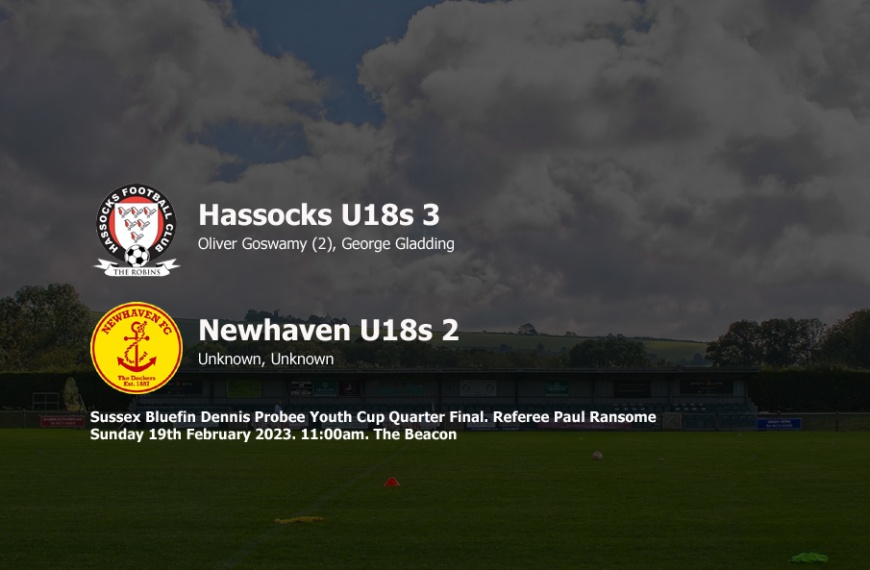 Hassocks Under 18s advanced to the semi final of the Sussex Bluefin Dennis Probee Youth Cup by beating Newhaven 3-2