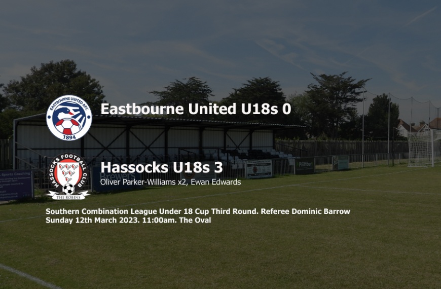 Hassocks Under 18s advanced to the quarter finals of the League Cup with a 3-0 win at Eastbourne United