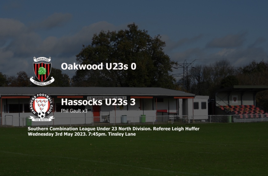Hassocks Under 23s won their penultimate game of the season via a 3-0 victory away at Oakwood