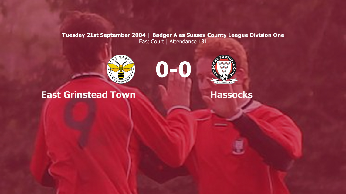 Report: East Grinstead Town 0-0 Hassocks, 21/09/04