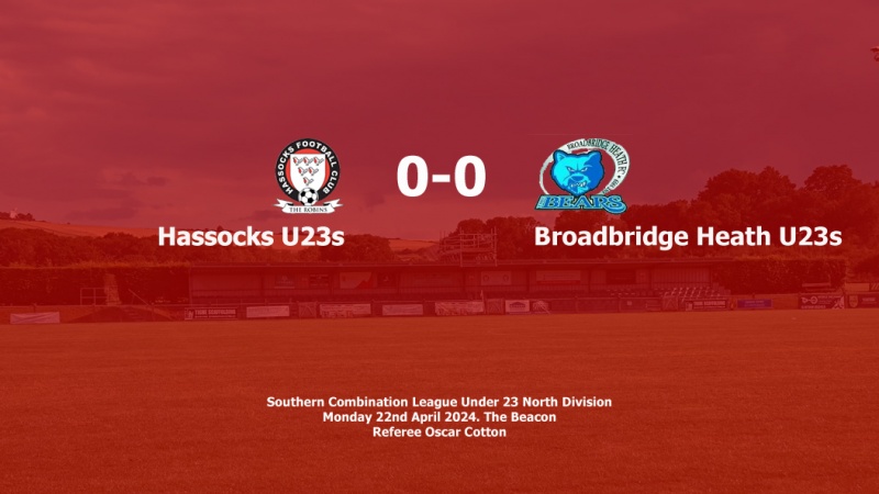Report: Hassocks U23s 0-0 Broadbridge Heath U23s