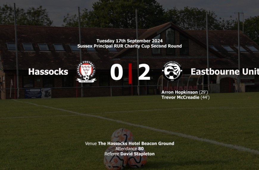 Hassocks were eliminated from the Sussex Principal RUR Charity Cup after a 2-0 defeat at Eastbourne United