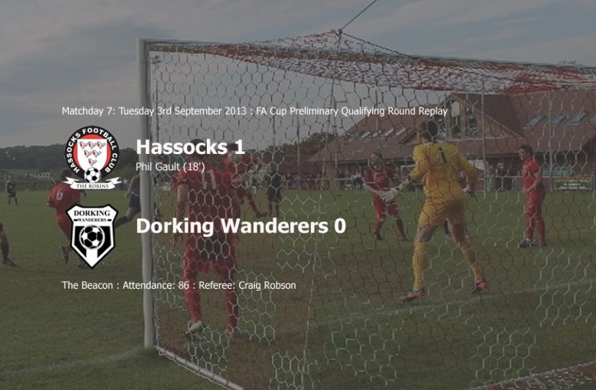 Hassocks eliminated Dorking Wanderers from the FA Cup Preliminary Qualifying Round via a 1-0 replay victory