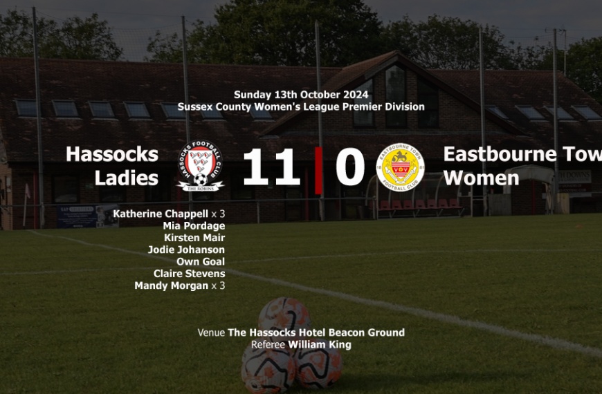 Hassocks Ladies picked up their biggest win for six years by beating Eastbourne Town 11-0